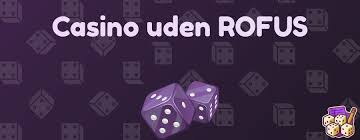 Oplev de Bedste Casinoer Uden RoFUS Oplev de Bedste Casinoer Uden RoFUS