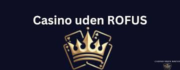 Top Casino Uden Rofus Liste - Spil Uden Bekymringer Top Casino Uden Rofus Liste - Spil Uden Bekymringer